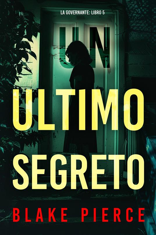Un'Ultimo Segreto (La Governante: Libro 5) - Blake Pierce - ebook