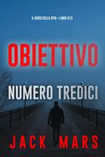 Obiettivo numero tredici (Il Gioco delle Spia - Libro 13)