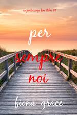 Per sempre noi (Un porto senza fine Libro 8)