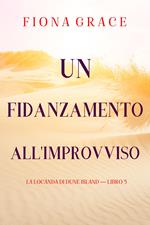 Un fidanzamento all'improvviso (La locanda di Dune Island — Libro 5)