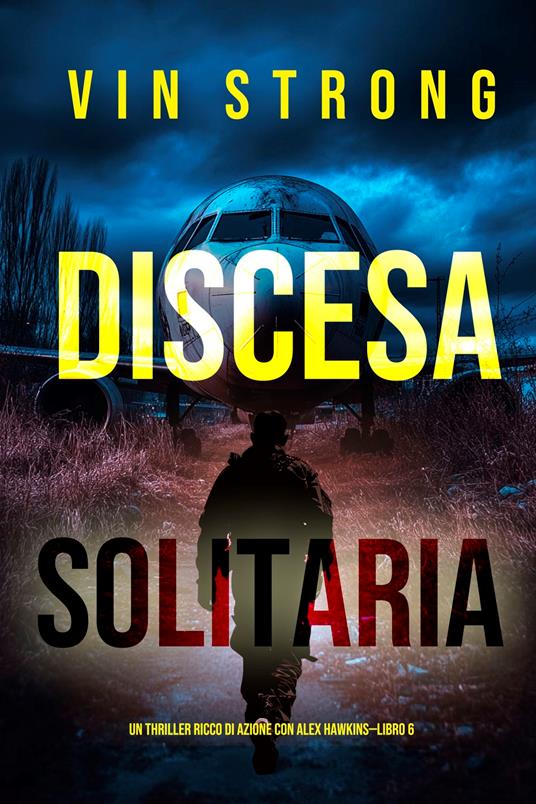 Discesa Solitaria (Un thriller ricco di azione con Alex Hawkins—Libro 6) - Vin Strong - ebook