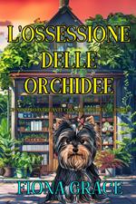 L'Ossessione delle Orchidee (Un Mistero Intrigante con Delilah Green - Libro 1)