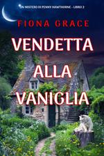 Vendetta Alla Vaniglia (Un mistero di Penny Hawthorne - Libro 2)