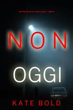 Non Oggi (Un Thriller FBI di Camille Grace Libro 8)
