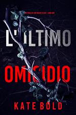 L'Ultimo Omicidio (Un thriller con Maggie Flight - Libro Uno)