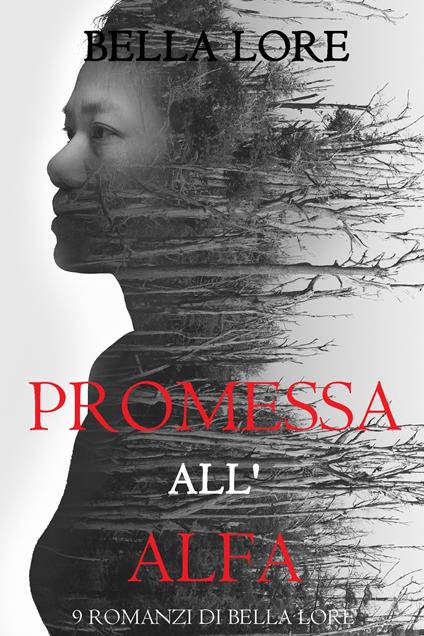 Promessa all'Alfa: il 6° di 9 romanzi di Bella Lore - Bella Lore - ebook