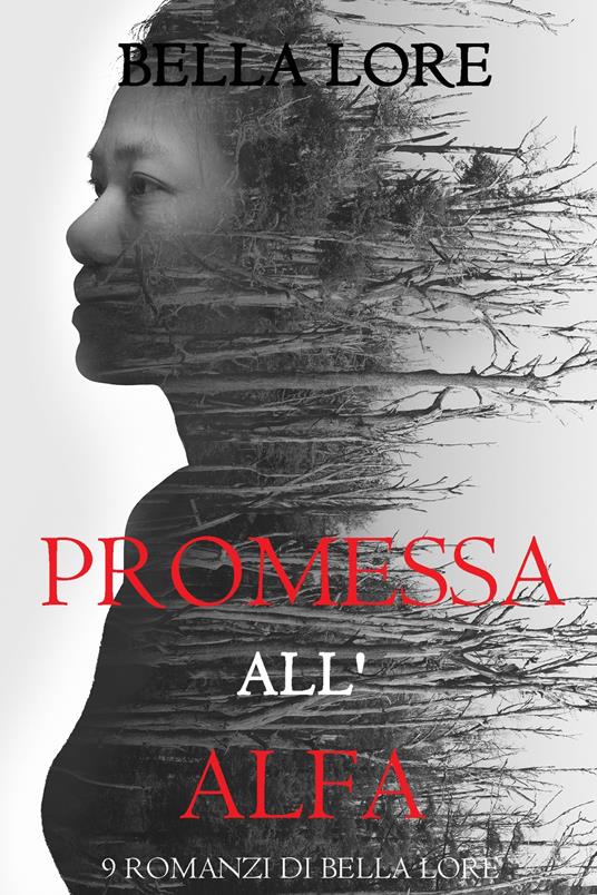 Promessa all'Alfa: il 6° di 9 romanzi di Bella Lore - Bella Lore - ebook