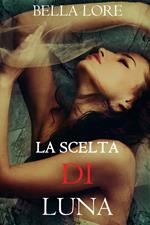 La Scelta di Luna: il 9° di 9 romanzi di Bella Lore