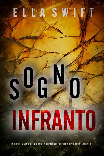 Sogno Infranto (Un thriller ricco di suspense con l'agente dell'FBI Cooper Trace - Libro 4) - Ella Swift - ebook