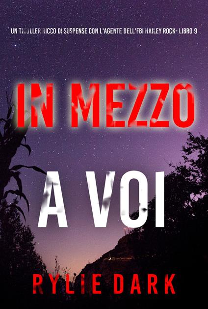 In Mezzo a Voi (Un thriller ricco di suspense con l'agente dell'FBI Hailey Rock- Libro 9) - Rylie Dark - ebook