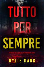 Tutto Per Sempre (Un thriller con l'Agente dell'FBI Hayden Smart -Libro 5)
