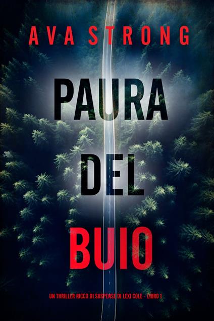 Paura del Buio (Un Thriller Ricco di Suspense di Lexi Cole - Libro 1) - Ava Strong - ebook