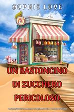 Un Bastoncino di Zucchero Pericoloso (Un mistero di Molly Sweetwater - Libro Cinque)