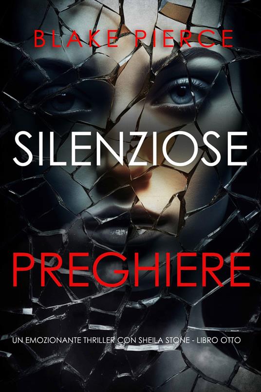 Silenziose Preghiere (Un emozionante thriller con Sheila Stone - Libro Otto) - Blake Pierce - ebook