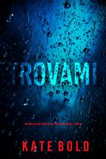Trovami (Un thriller con l'agente dell'FBI Addison Shine - Libro 1)
