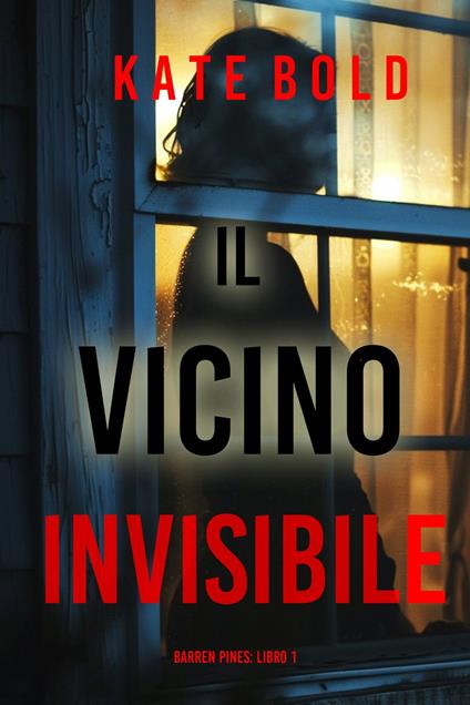 Il Vicino Invisibile (Barren Pines: Libro 1) - Kate Bold - ebook