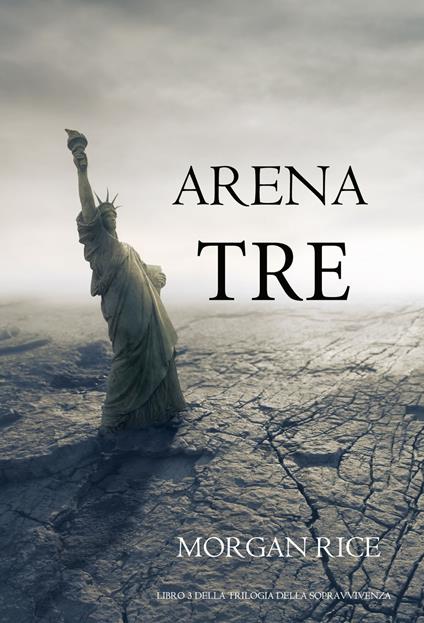 Arena Tre (Libro 3 della Trilogia della Sopravvivenza) - Morgan Rice - ebook
