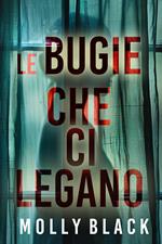 LE BUGIE CHE CI LEGANO - Un avvincente thriller psicologico con un incredibile finale a sorpresa