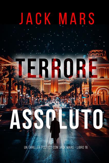 Terrore Assoluto (Un Thriller Politico con Jack Mars - Libro 16) - Jack Mars - ebook