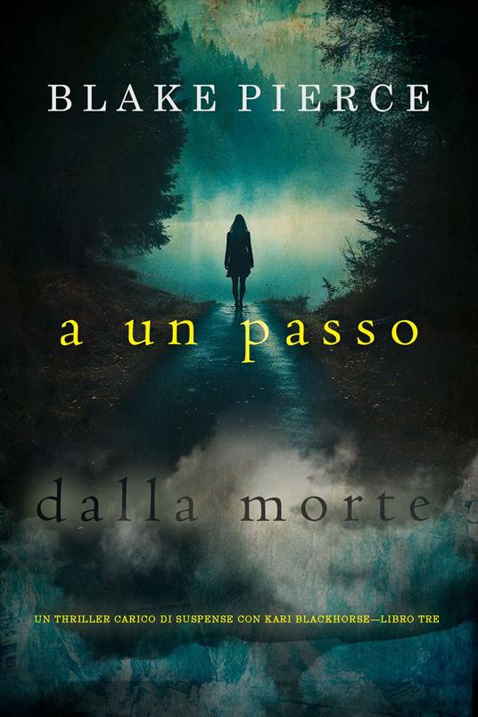 A un passo dalla morte (Un thriller carico di suspense con Kari Blackhorse—Libro tre) - Blake Pierce - ebook