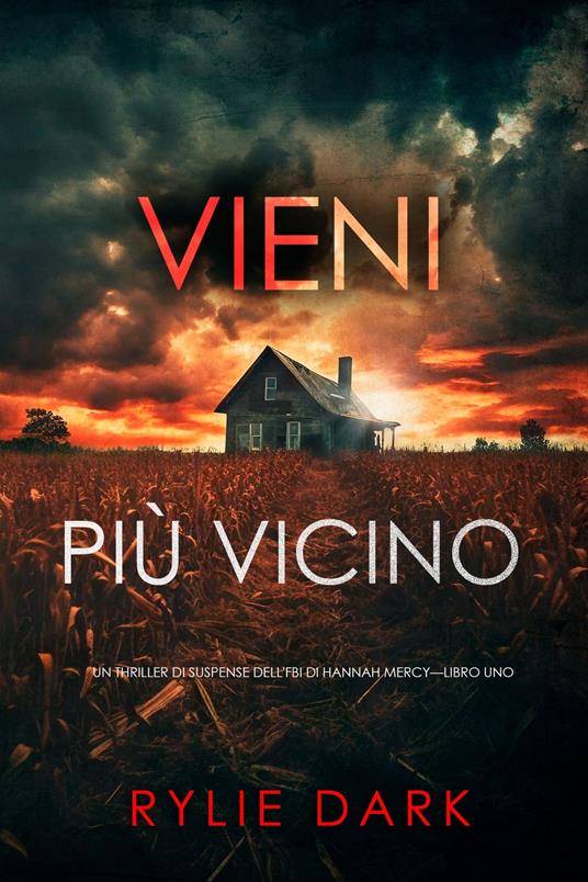 Vieni più vicino (Un thriller di suspense dell'FBI di Hannah Mercy—Libro uno) - Rylie Dark - ebook