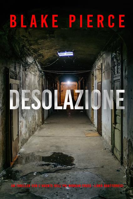 Desolazione (Un Thriller con l'Agente dell'FBI Morgan Cross -Libro Quattordici) - Blake Pierce - ebook