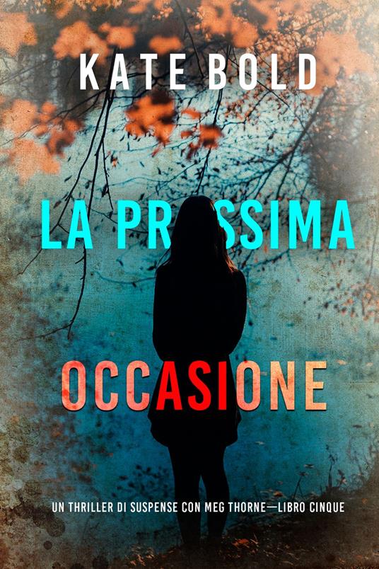 La prossima occasione (Un thriller di suspense con Meg Thorne—Libro cinque) - Kate Bold - ebook