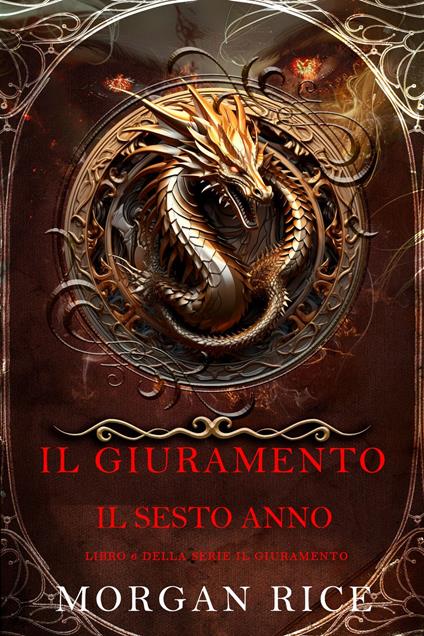 Il Giuramento: Il Sesto Anno (Libro 6 della serie Il Giuramento) - Morgan Rice - ebook