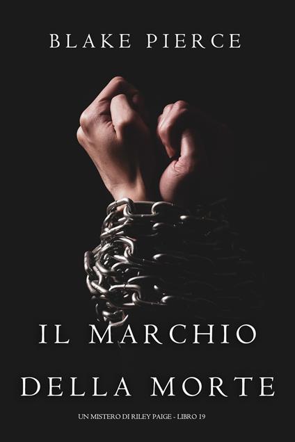 Il Marchio Della Morte (Un Mistero di Riley Paige - Libro 19) - Blake Pierce - ebook