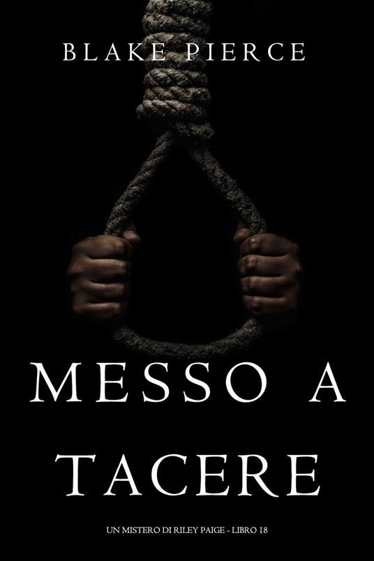 Messo A Tacere (Un Mistero di Riley Paige - Libro 18) - Blake Pierce - ebook
