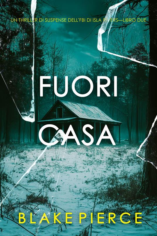 Fuori casa (Un thriller di suspense dell'FBI di Isla Rivers—Libro due) - Blake Pierce - ebook
