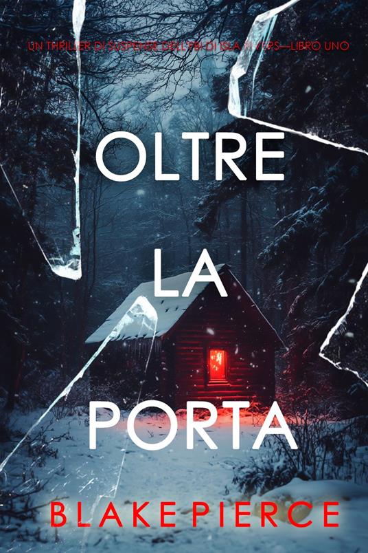 Oltre la porta (Un thriller di suspense dell'FBI di Isla Rivers—Libro uno) - Blake Pierce - ebook