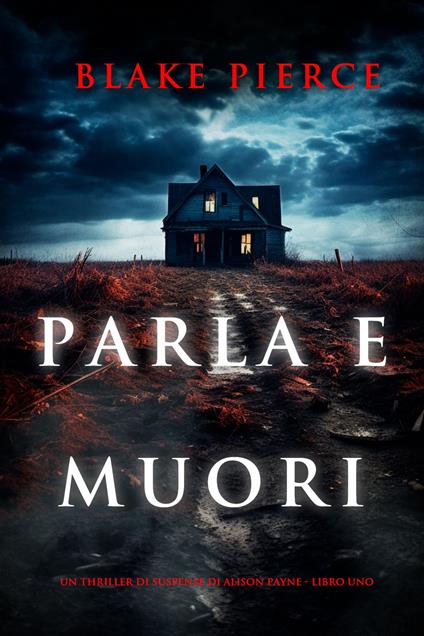 Parla e muori (Un thriller di suspense di Alison Payne - Libro uno) - Blake Pierce - ebook