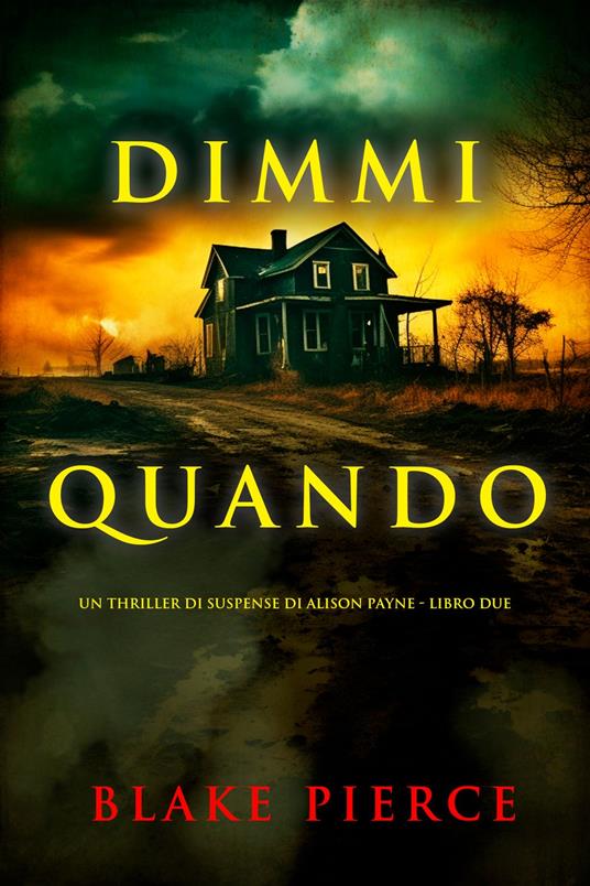 Dimmi quando (Un thriller di suspense di Alison Payne - Libro due) - Blake Pierce - ebook
