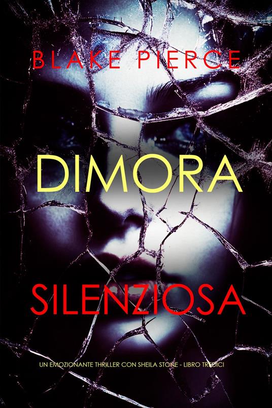 Dimora Silenziosa (Un emozionante thriller con Sheila Stone - Libro Tredici) - Blake Pierce - ebook
