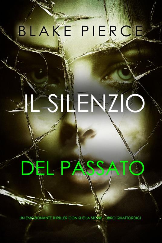 Il Silenzio Del Passato (Un emozionante thriller con Sheila Stone - Libro Quattordici) - Blake Pierce - ebook
