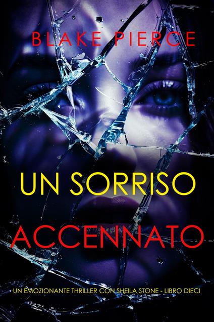 Un Sorriso Accennato (Un emozionante thriller con Sheila Stone - Libro Dieci) - Blake Pierce - ebook