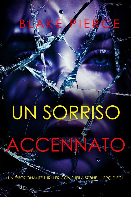 Un Sorriso Accennato (Un emozionante thriller con Sheila Stone - Libro Dieci) - Blake Pierce - ebook