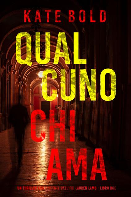 Qualcuno Chiama (Un thriller con l'agente dell'FBI Lauren Lamb - Libro Due) - Kate Bold - ebook