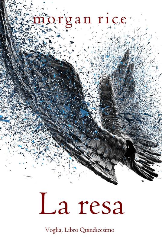 La resa (Voglia, Libro Quindicesimo) - Morgan Rice - ebook