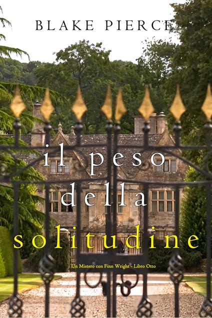 Il Peso Della Solitudine (Un Mistero con Finn Wright - Libro Otto) - Blake Pierce - ebook