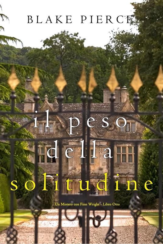 Il Peso Della Solitudine (Un Mistero con Finn Wright - Libro Otto) - Blake Pierce - ebook