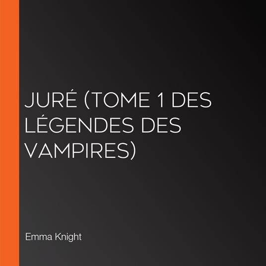 Juré (tome 1 des Légendes des vampires)