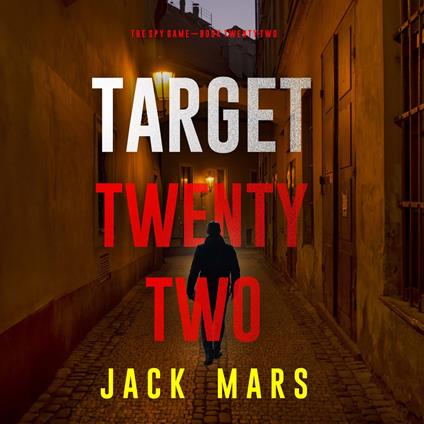 Target Twenty-Two (The Spy Game—Book #22)