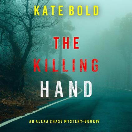 Killing Hand, The (An Alexa Chase Suspense Thriller—Book 7)