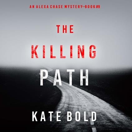Killing Path, The (An Alexa Chase Suspense Thriller—Book 9)