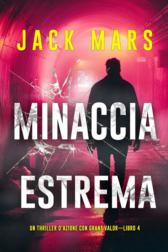 Minaccia estrema (Un Thriller d'Azione con Grant Valor—Libro 4) - Jack Mars - ebook