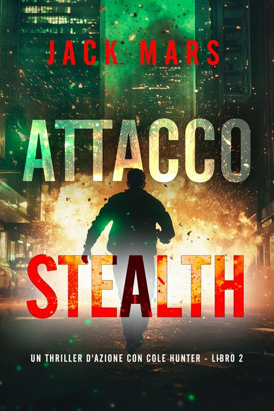 Attacco Stealth (Un thriller d'azione con Cole Hunter - Libro 2) - Jack Mars - ebook