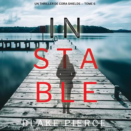 Instable (Un thriller de Cora Shields — tome 6)