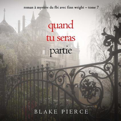 Quand tu seras partie (Roman à mystère du FBI avec Finn Wright – Tome 7)